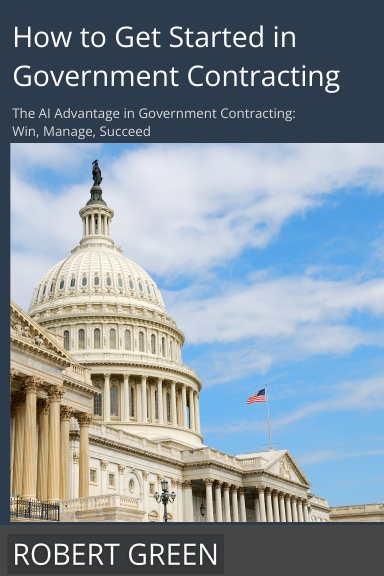 How to Get Started In Government Contracting: The AI Advantage